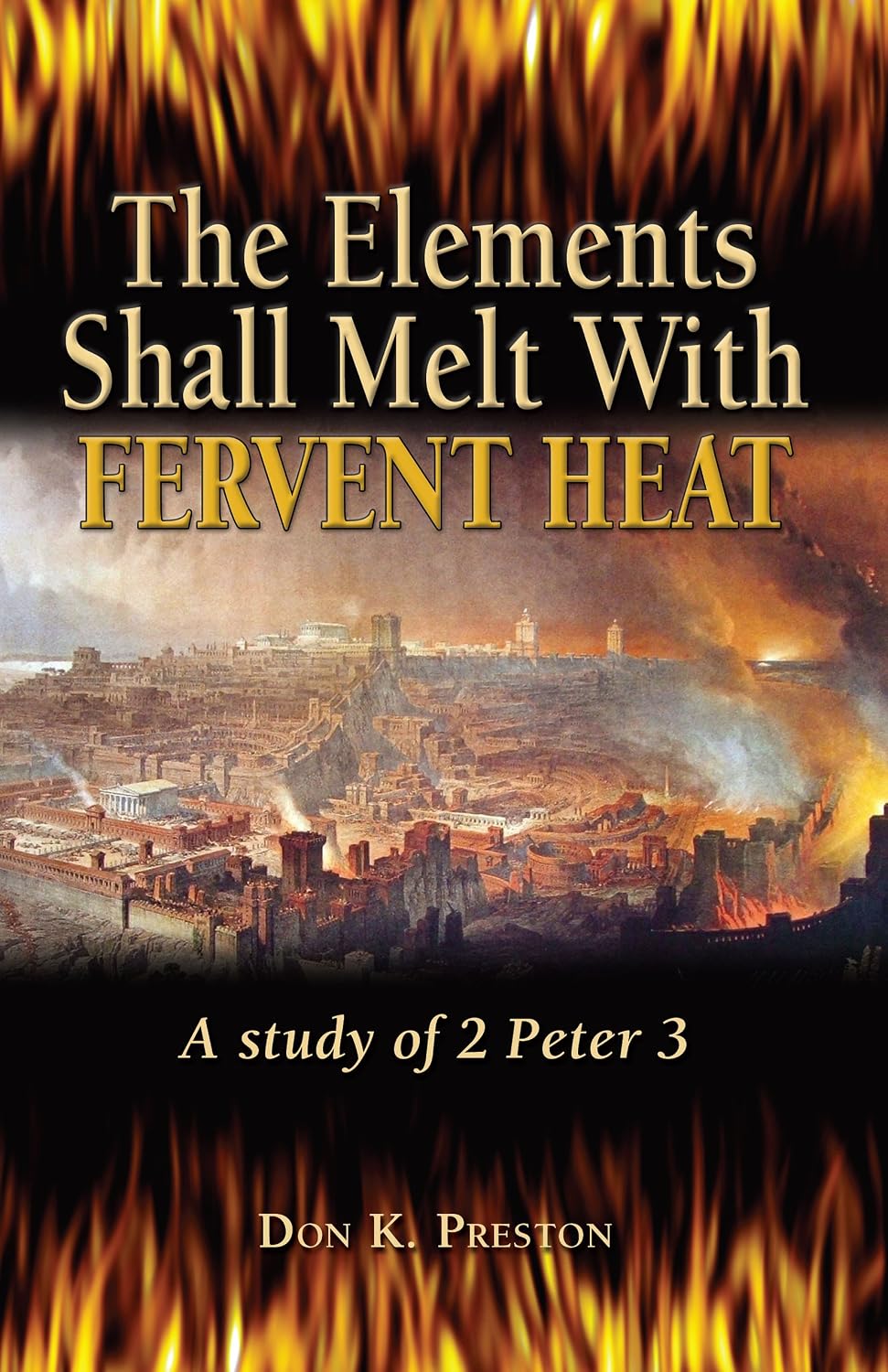 The Elements Shall Melt With Fervent Heat book cover
